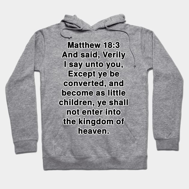 Matthew 18:3 King James Version Bible Verse Text Hoodie by Holy Bible Verses